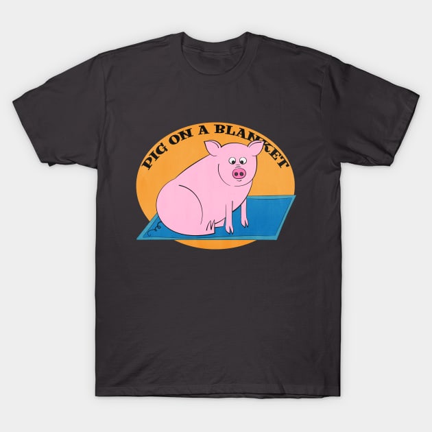 Pig on A Blanket! T-Shirt by ArtsofAll